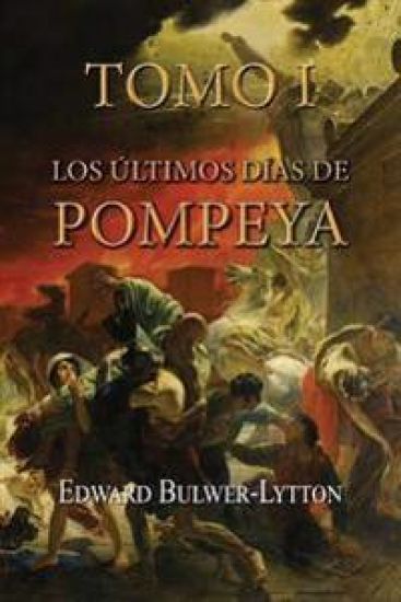 Los últimos días de Pompeya (Tomo 1)