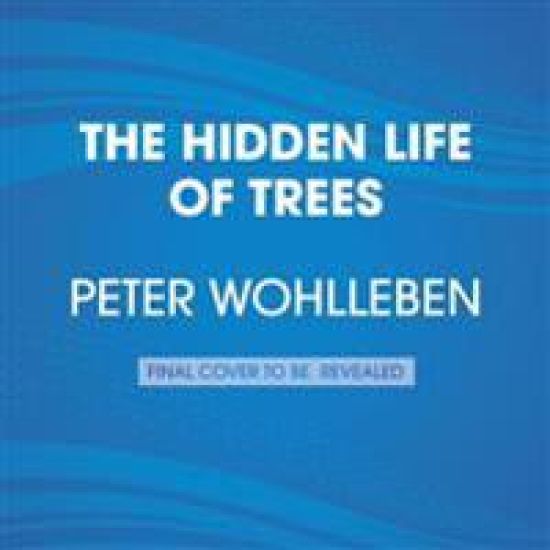 The Hidden Life of Trees