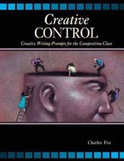 Creative Control: Creative Writing Prompts for the Composition Class