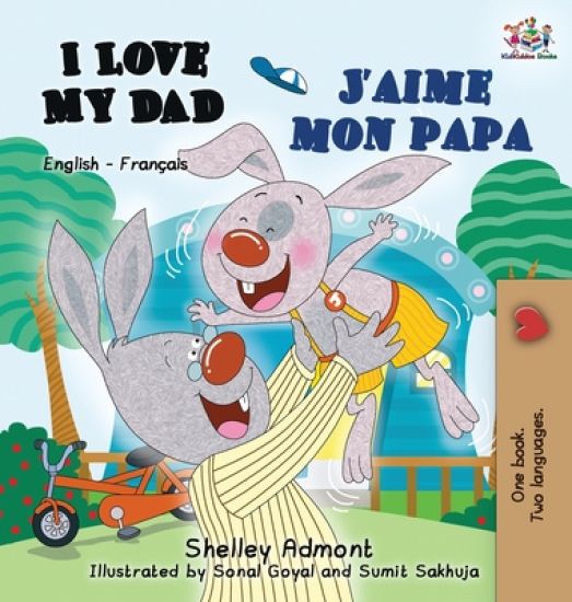 I Love My Dad J'aime mon papa (Bilingual French Kids Book)
