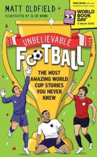 Unbelievable Football: The Most Amazing World Cup Stories You Never Knew