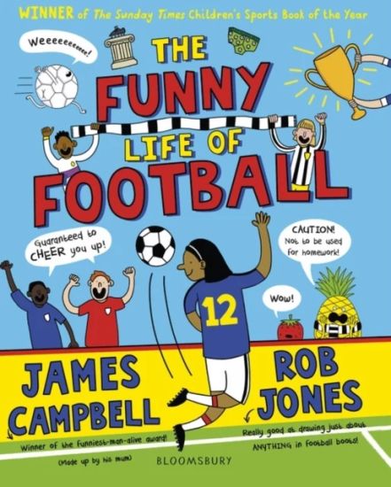 Funny Life of Football - WINNER of The Sunday Times Childrenâ??s Sports Book of the Year 2023