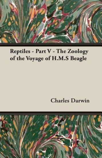 Reptiles - Part V - The Zoology of the Voyage of H.M.S Beagle; Under the Command of Captain Fitzroy - During the Years 1832 to 1836