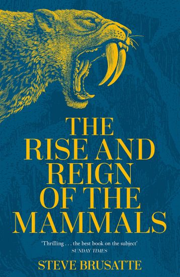 Rise and Reign of the Mammals