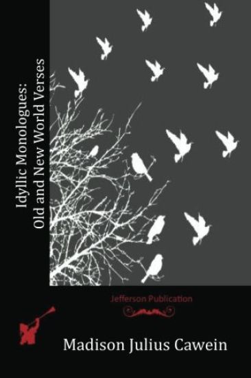 Idyllic Monologues: Old and New World Verses
