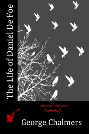 The Life of Daniel De Foe