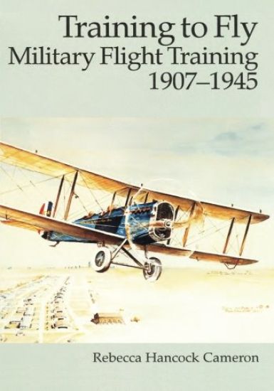 Training to Fly: Military Flight Training, 1907 - 1945