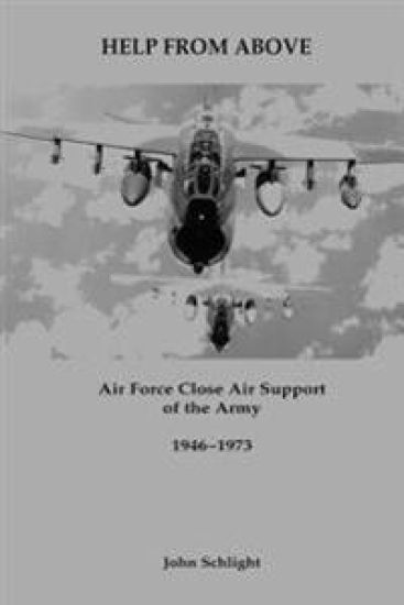 Help From Above: Air Force Close Air Support of the Army, 1946-1973