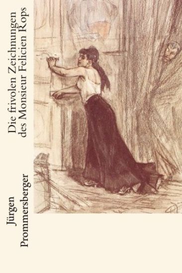 Die frivolen Zeichnungen des Monsieur Felicien Rops