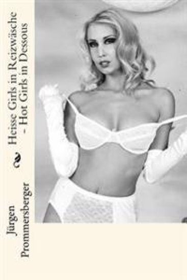 Heisse Girls in Reizwäsche - Hot Girls in Dessous