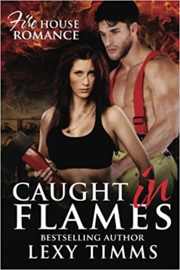 Caught in Flames: Firefighter Dark Romantic Suspense