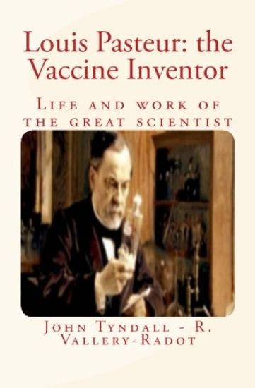 Louis Pasteur: the Vaccine Inventor: Life and work of the great scientist – Rene Vallery-Radot, kirjan kansikuva