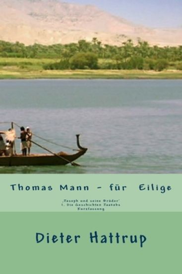 Thomas Mann ? für Eilige: 'Joseph und seine Brüder' I. Die Geschichten Jaakobs Kurzfassung