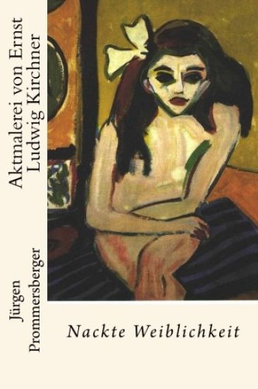 Aktmalerei von Ernst Ludwig Kirchner: Nackte Weiblichkeit