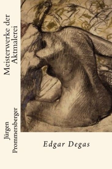 Meisterwerke der Aktmalerei: Edgar Degas