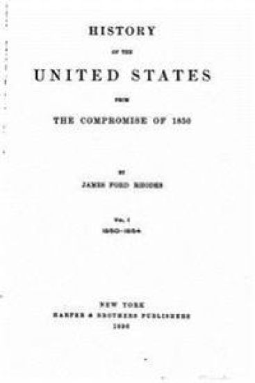 History of the United States from the Compromise of 1850 - Vol. I