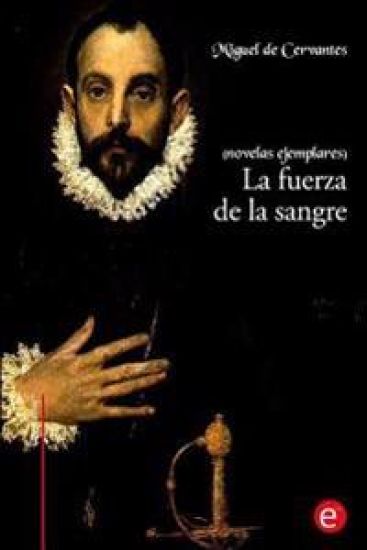 La fuerza de la sangre: (Novelas ejemplares)