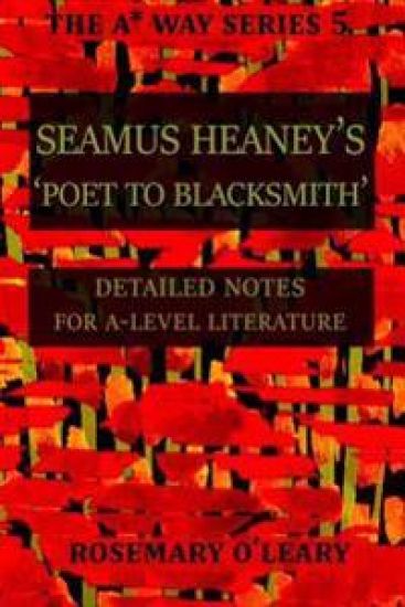 Seamus Heaney's Poet to Blacksmith: Detailed Notes for A-Level Literature