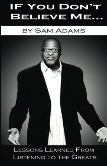 If You Don't Believe Me: Lessons Learned from Listening to the Greats