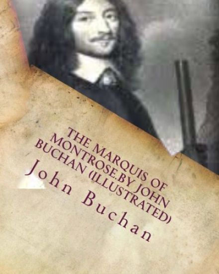 The Marquis of Montrose.by John Buchan (ILLUSTRATED)