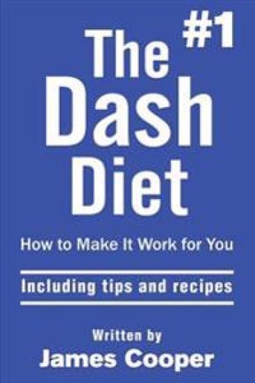 Dash diet: The #1 Dash diet, How to make it work for you !: including tips and recipes !