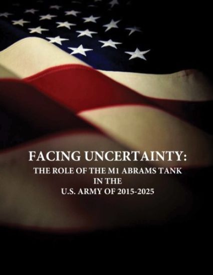 Facing Uncertainty: The Role of the M1 Abrams Tank in the U.S. Army of 2015-2025
