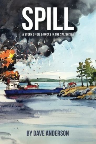 Spill: Oil and Orcas in the Salish Sea