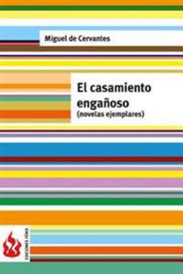 El casamiento engañoso (novelas ejemplares): (low cost). Edición limitada