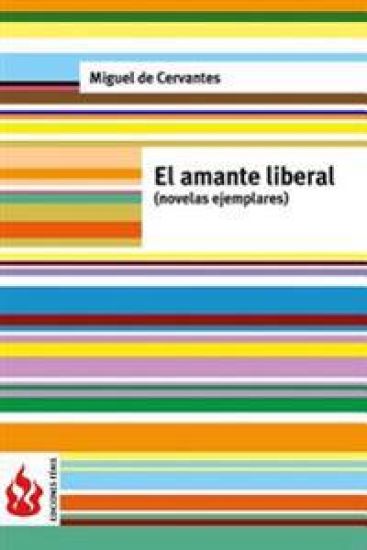 El amante liberal (novelas ejemplares): (low cost). Edición limitada