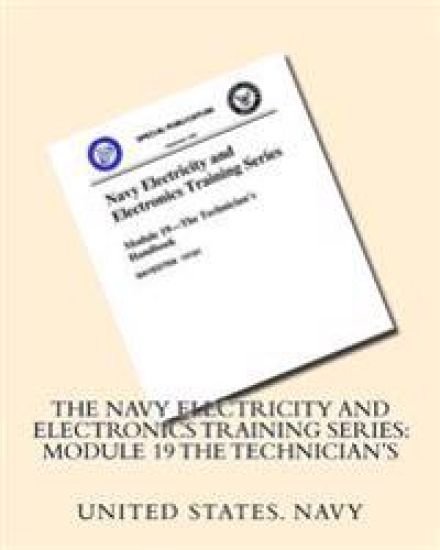 The Navy Electricity and Electronics Training Series: Module 19 The Technician's