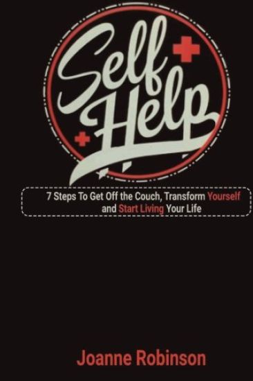 Self - Help: 7 Steps To Get Off the Couch, Transform Yourself and Start Living Your Life