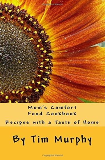 Mom's Comfort Food Cookbook: Recipes with a Taste of Home