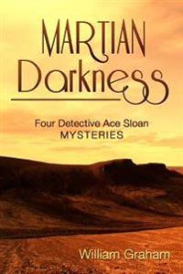 Martian Darkness: Four Detective Ace Sloan Mysteries