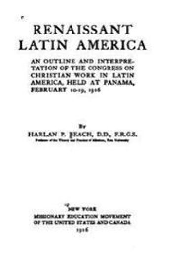 Renaissant Latin America, an Outline and Interpretation of the Congress on Christian Work in Latin America, Held at Panama, February 10-19, 1916