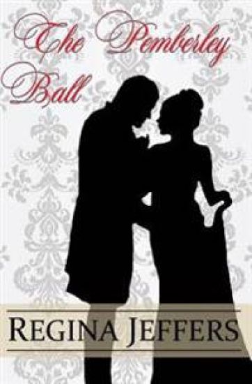 The Pemberley Ball: A Pride and Prejudice Vagary Novella