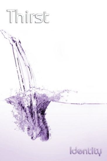 Thirst: Identity