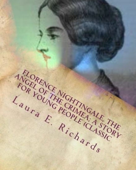 Florence Nightingale, the angel of the Crimea; a story for young people (Classic