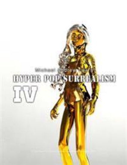 Hyper Pop Surrealism IV: Hyper Pop Surrealism by Michael Andrew Law