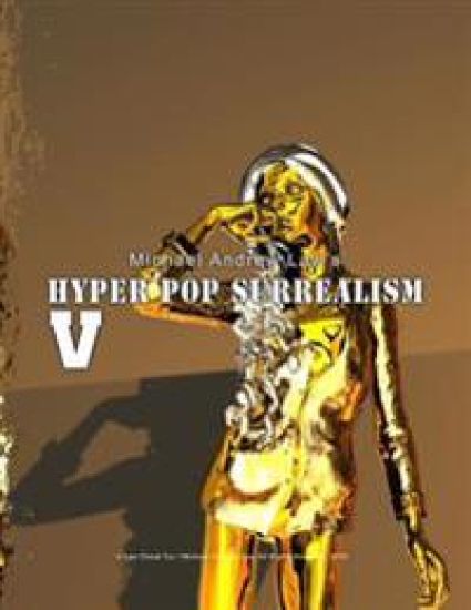 Hyper Pop Surrealism V: Hyper Pop Surrealism by Michael Andrew Law