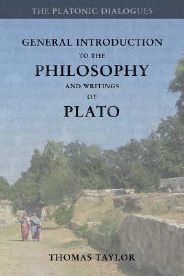 General Introduction to the Philosophy and Writings of Plato: from The Works of Plato
