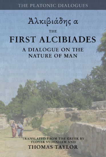 Plato: The First Alcibiades: A Dialogue Concerning the Nature of Man; with Additional Notes drawn from the MS Commentary of Proclus
