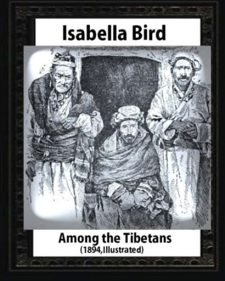 Among the Tibetans (1894), by Isabella Bird (Illustrated)
