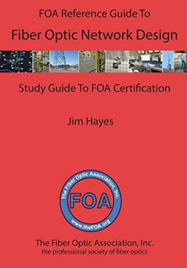 The FOA Reference Guide to Fiber Optic Network Design