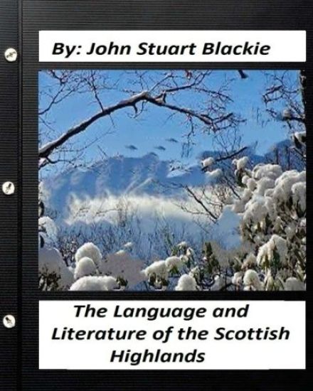 The Language and Literature of the Scottish Highlands (1876) – John Stuart Blackie, kirjan kansikuva