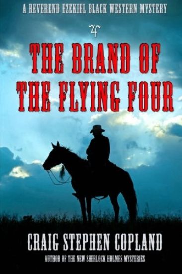 The Brand of the Flying Four: A Reverend Ezekiel Black Western Mystery