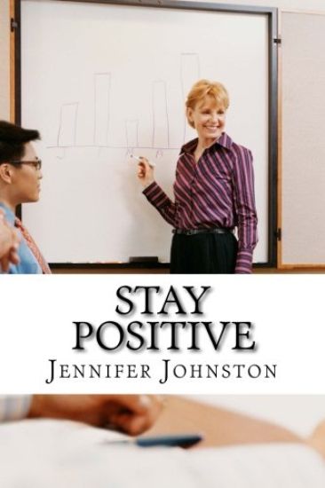 Stay Positive: A Beginners Guide to Staying Positive at Work