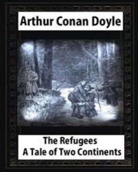 The refugees: a tale of two continents, by Arthur Conan Doyle and T.de Thulstr: illustrated Thure de Thulstrup(April 5,1848 - June 9,1930)