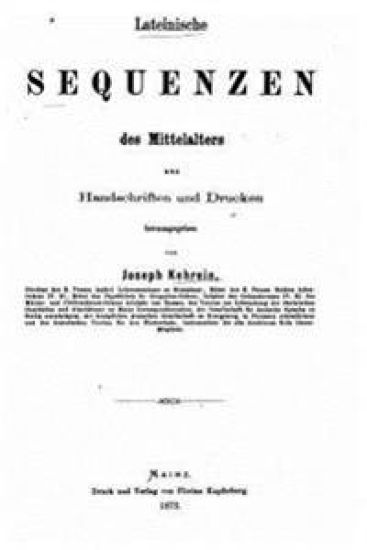 Lateinische Sequenzen des Mittelalters, aus Handschriften und Drucken