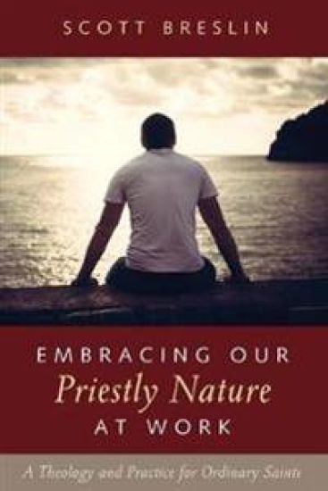 Embracing Our Priestly Nature at Work