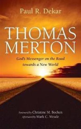 Thomas Merton: God's Messenger on the Road Towards a New World